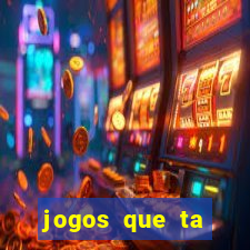 jogos que ta pagando agora