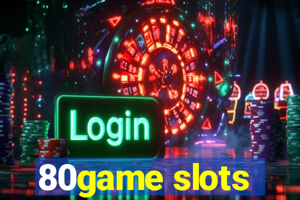 80game slots