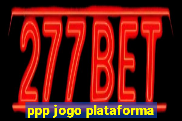 ppp jogo plataforma