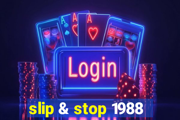 slip & stop 1988