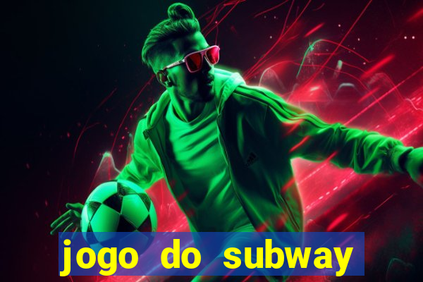 jogo do subway surf de ganhar dinheiro