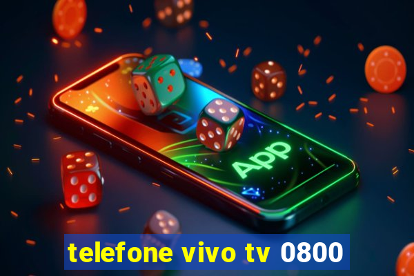 telefone vivo tv 0800