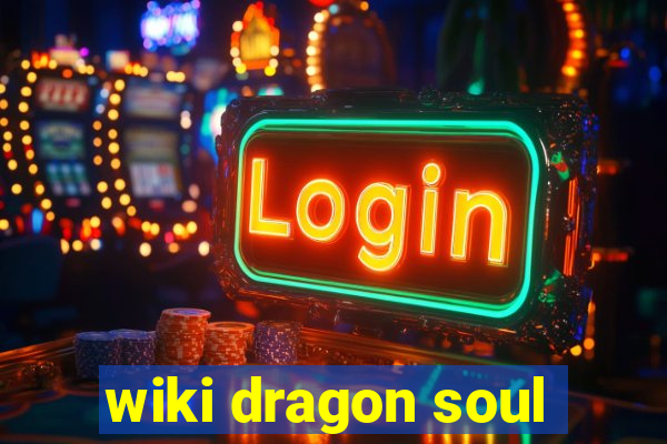 wiki dragon soul