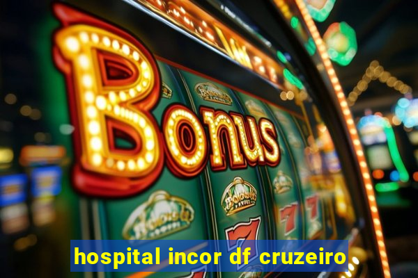 hospital incor df cruzeiro