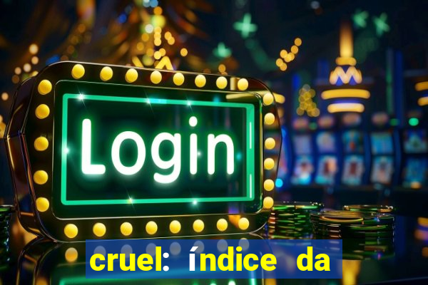 cruel: índice da maldade pdf cruel livro pdf