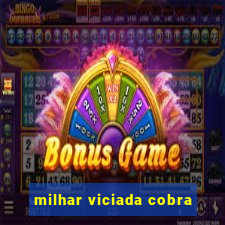 milhar viciada cobra