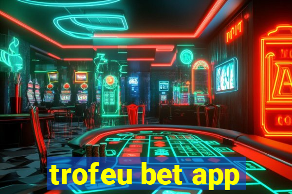 trofeu bet app