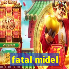 fatal midel