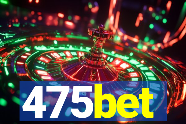 475bet