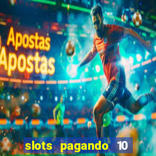 slots pagando 10 no cadastro