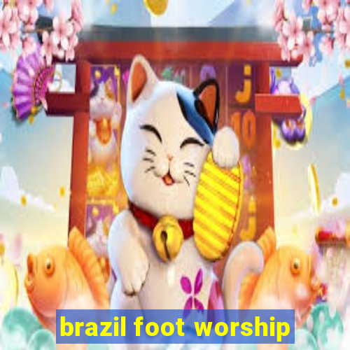 brazil foot worship