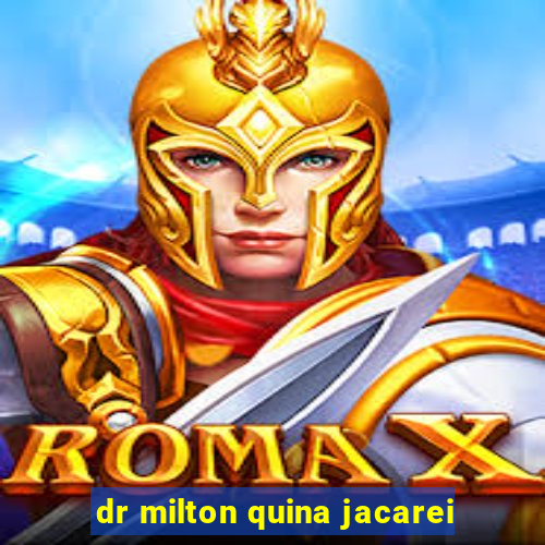 dr milton quina jacarei