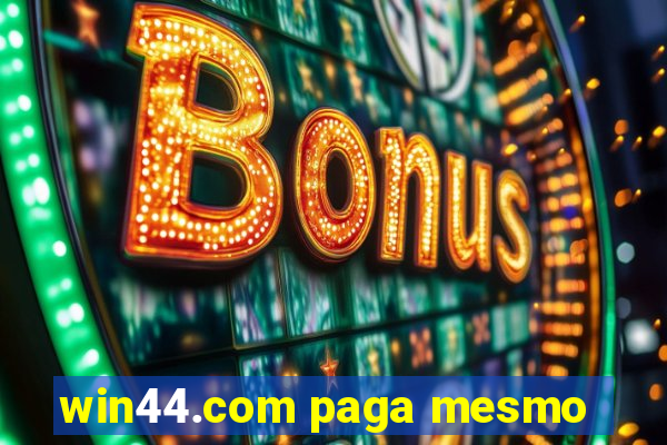 win44.com paga mesmo