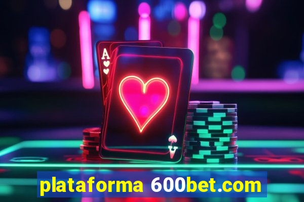 plataforma 600bet.com