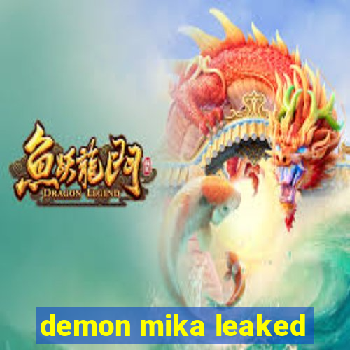 demon mika leaked