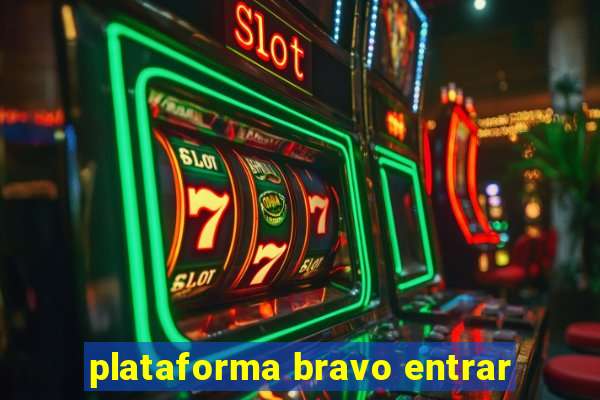 plataforma bravo entrar