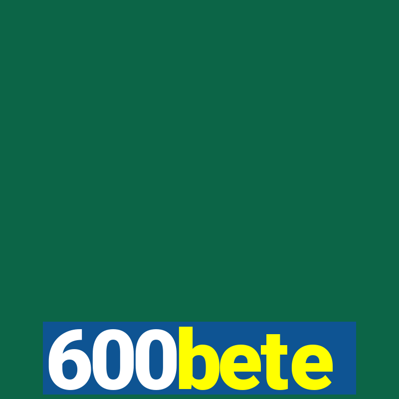 600bete