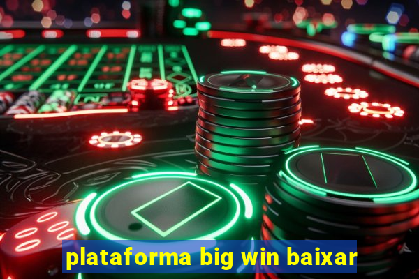 plataforma big win baixar