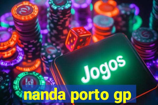 nanda porto gp