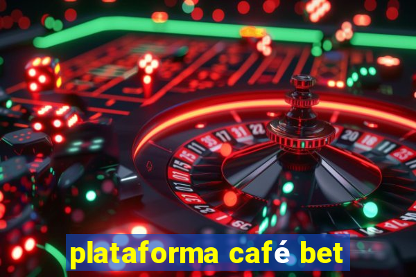 plataforma café bet