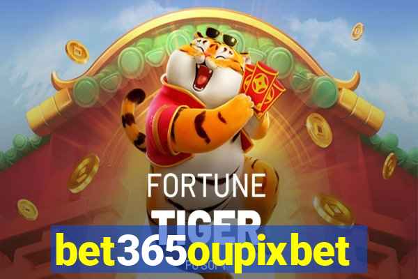 bet365oupixbet