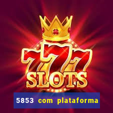 5853 com plataforma de jogos