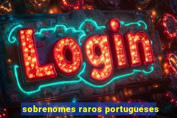 sobrenomes raros portugueses