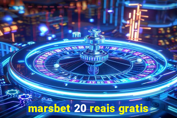 marsbet 20 reais gratis