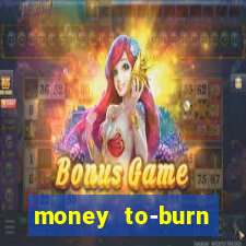 money to-burn system pt br