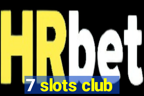 7 slots club