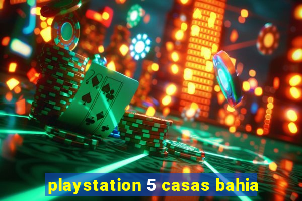 playstation 5 casas bahia