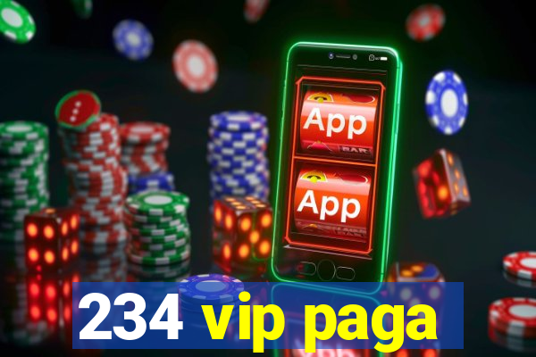 234 vip paga