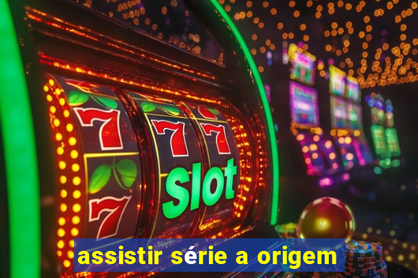 assistir série a origem