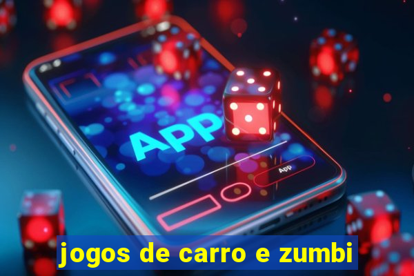 jogos de carro e zumbi