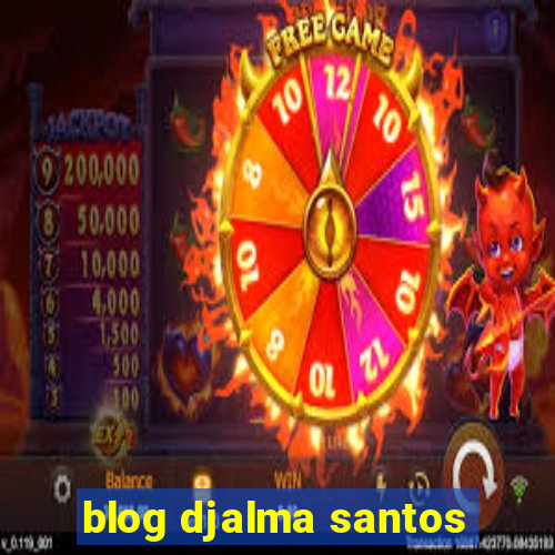 blog djalma santos