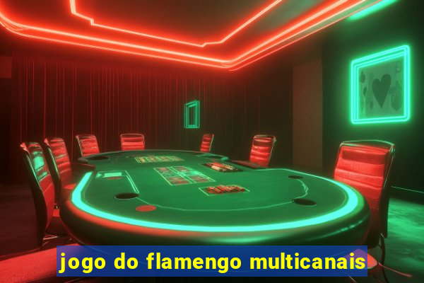 jogo do flamengo multicanais