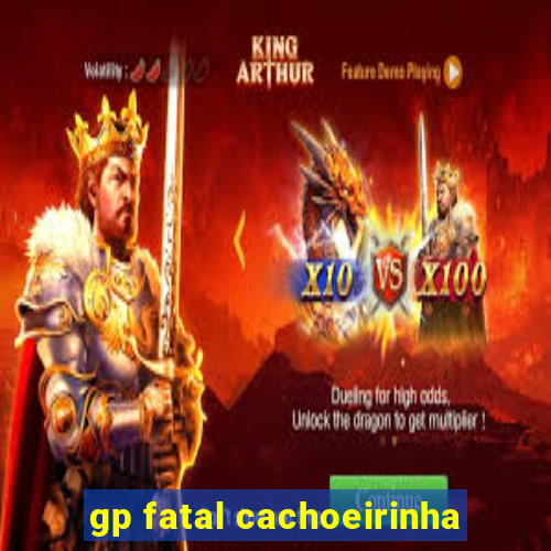 gp fatal cachoeirinha