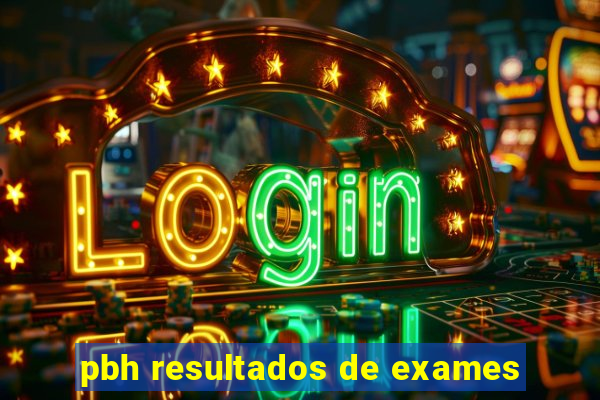 pbh resultados de exames