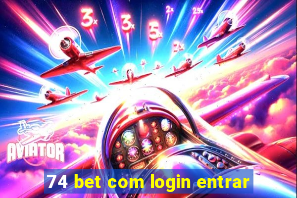 74 bet com login entrar