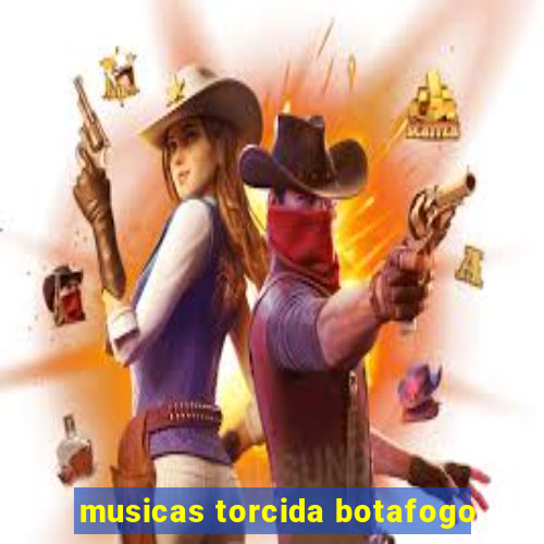 musicas torcida botafogo