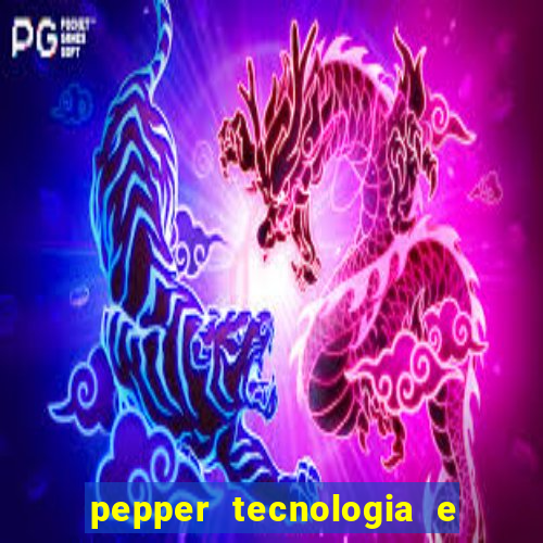 pepper tecnologia e pagamentos ltda é confiável