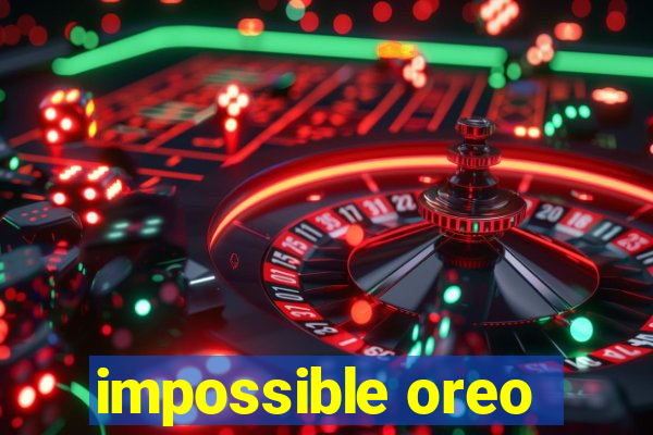 impossible oreo