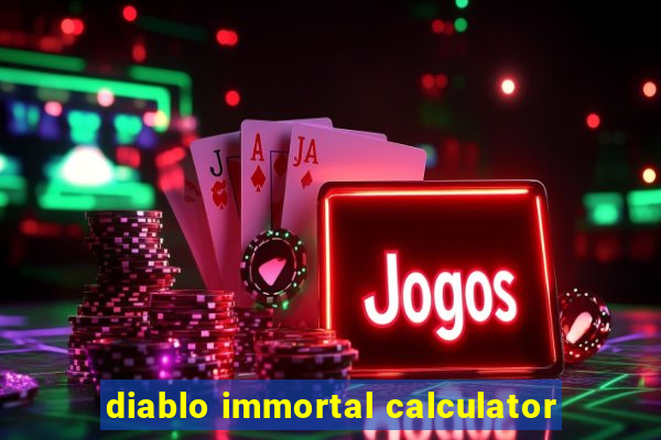 diablo immortal calculator