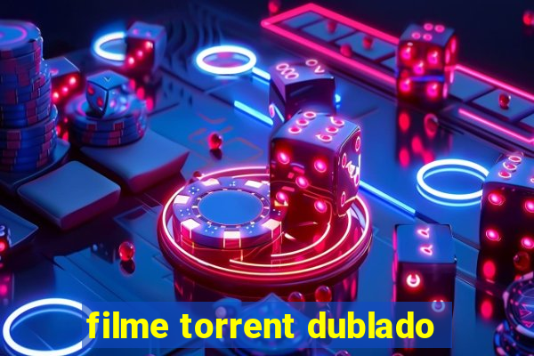 filme torrent dublado