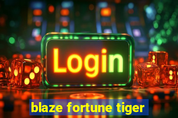 blaze fortune tiger