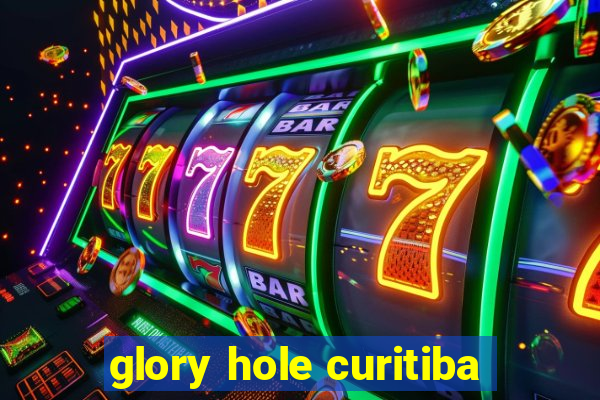 glory hole curitiba