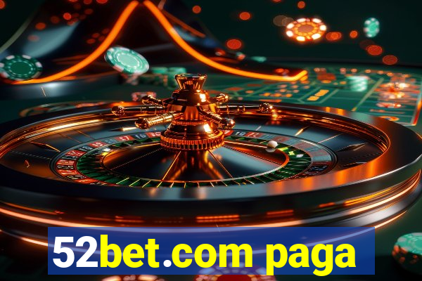 52bet.com paga