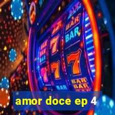 amor doce ep 4