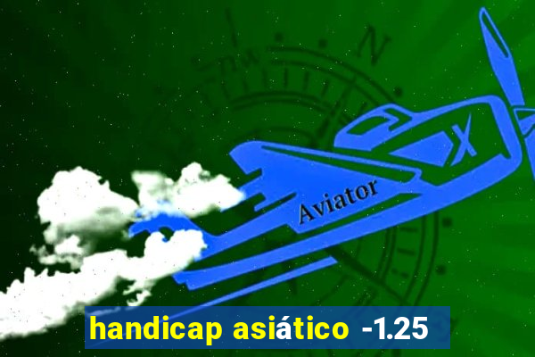 handicap asiático -1.25