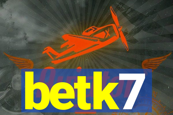 betk7